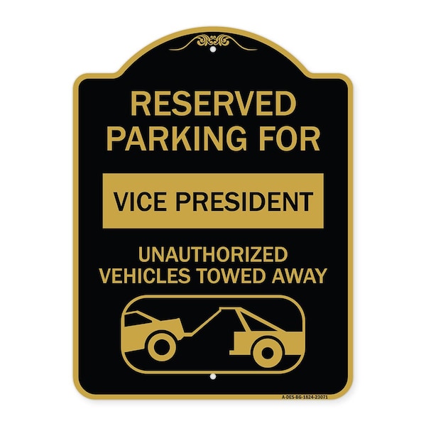 Reserved Parking for Vice President Unauthorized Vehicles Towed Away Alum, 18" x 24", BG-1824-23071